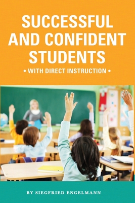 Successful and Confident Students with Direct Instruction - Engelmann, Siegfried