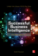 Successful Business Intelligence, Second Edition: Unlock the Value of Bi & Big Data