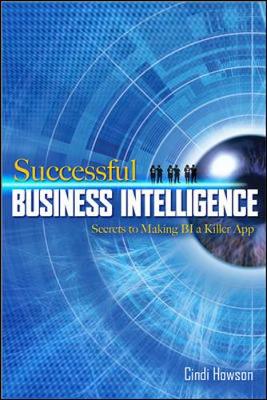 Successful Business Intelligence: Secrets to Making BI a Killer App - Howson, Cindi