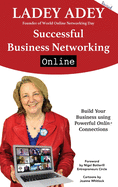 Successful Business Networking Online 2020: Build Your Business Using Powerful Online Connections
