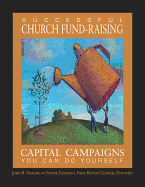 Successful Church Fund-Raising: Capital Campaigns You Can Do Yourself
