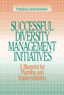 Successful Diversity Management Initiatives: A Blueprint for Planning and Implementation