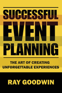 Successful Event Planning: The art of creating unforgetable experiences