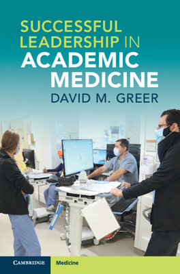 Successful Leadership in Academic Medicine - Greer, David M.