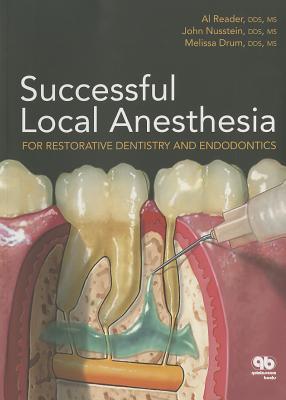 Successful Local Anesthesia for Restorative Dentistry and Endodontics - Reader, Al, and Nusstein, John, and Drum, Melissa