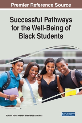 Successful Pathways for the Well-Being of Black Students - Khanare, Fumane Portia (Editor), and Marina, Brenda L.H. (Editor)