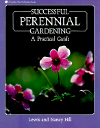 Successful Perennial Gardening: A Practical Guide