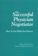 Successful Physician Negotiator: How to Get What You Deserve