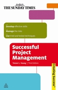 Successful Project Management: Develop Effective Skills, Manage the Risks, Use Tried and Tested Techniques