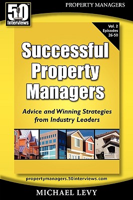 Successful Property Managers, Advice and Winning Strategies from Industry Leaders (Vol. 2) - Levy, Michael