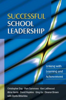 Successful School Leadership: Linking with Learning and Achievement - Day, Christopher, and Sammons, Pam, and Leithwood, Ken