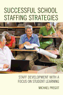 Successful School Staffing Strategies: Staff Development with a Focus on Student Learning