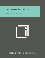 Successful Selling, V1-5: What, Who, Why, How