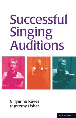 Successful Singing Auditions - Kayes, Gillyanne, and Fisher, Jeremy