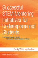 Successful STEM Mentoring Initiatives for Underrepresented Students: A Research-Based Guide for Faculty and Administrators
