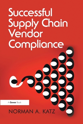 Successful Supply Chain Vendor Compliance - Katz, Norman A.