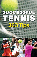 Successful Tennis: 303 Tips