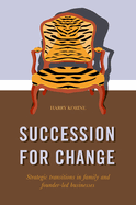 Succession for Change: Strategic Transitions in Family and Founder-Led Businesses