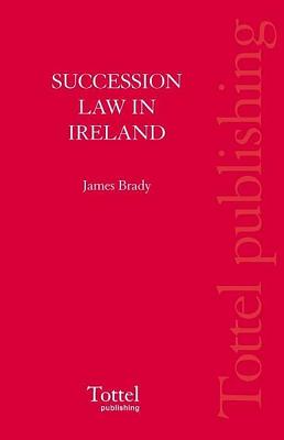 Succession Law in Ireland - Brady, James C.