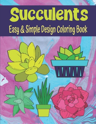 Succulents Easy And Simple Design Coloring Book: Easy To Color Succulent Coloring Book For Kids, Teens And Adults Coloring Book For Relaxation And Creativity - House, Kraftingers