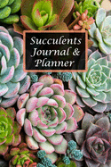 Succulents Journal & Planner: Plan, Monitor & Record Your Succulents Plant Garden, 102 Pages 6x9 Inches, Perfect For Planning Your Succulent Planter And Monitoring & Recording Succulent Plants