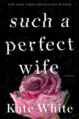 Such a Perfect Wife - White, Kate