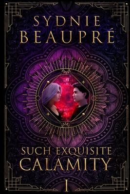 Such Exquisite Calamity - Beaupr, Sydnie