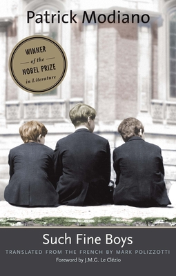 Such Fine Boys - Modiano, Patrick, and Polizzotti, Mark (Translated by), and Le Clezio, J M G (Foreword by)