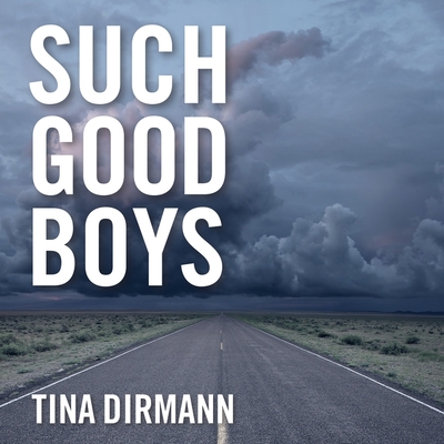 Such Good Boys: The True Story of a Mother, Two Sons and a Horrifying Murder - Dirmann, Tina, and Zackman, Gabra (Read by)