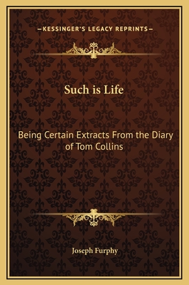 Such Is Life: Being Certain Extracts from the Diary of Tom Collins - Furphy, Joseph