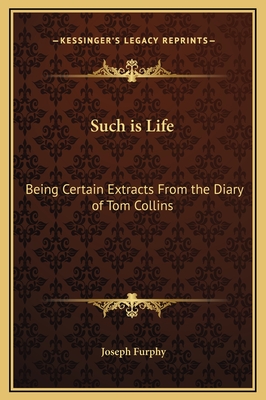 Such is Life: Being Certain Extracts From the Diary of Tom Collins - Furphy, Joseph