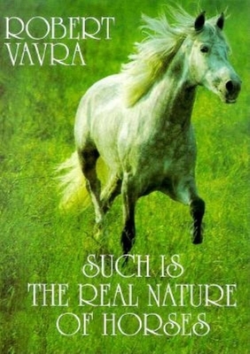 Such Is the Real Nature of Horses - Vavra, Robert