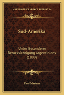 Sud-Amerika: Unter Besonderer Berucksichtigung Argentiniens (1899)