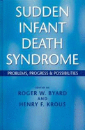 Sudden Infant Death Syndrome: Problems, Progress and Possibilities