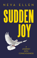 Sudden Joy: A Journey into Consciousness