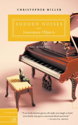 Sudden Noises from Inanimate Objects: A Novel in Liner Notes - Miller, Christopher