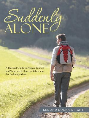 Suddenly Alone: A Practical Guide to Prepare Yourself and Your Loved Ones for When You Are Suddenly Alone - Wright, Ken, and Wright, Donna