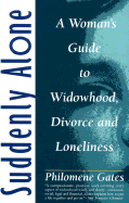 Suddenly Alone: A Woman's Guide to Widowhood, Divorce and Loneliness