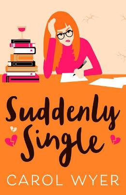 Suddenly Single: A heartwarming romantic comedy - Wyer, Carol