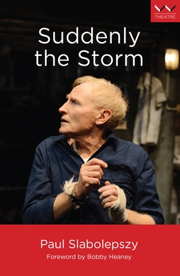 Suddenly the Storm: A play - Slabolepszy, Paul