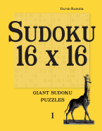Sudoku 16 X 16: Giant Sudoku Puzzles 1
