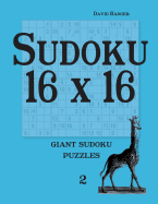 Sudoku 16 X 16: Giant Sudoku Puzzles 2