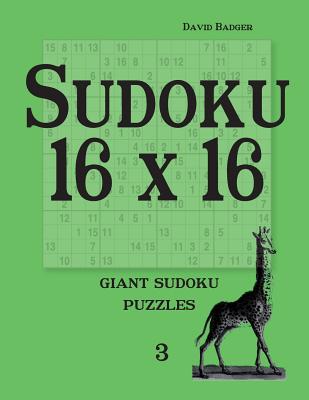 Sudoku 16 X 16: Giant Sudoku Puzzles - Badger, David