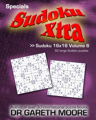Sudoku 16x16 Volume 6: Sudoku Xtra Specials - Moore, Gareth