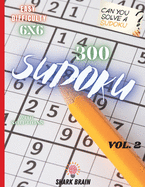 Sudoku: 300 Sudoku 6x6 with Solutions - Vol.2