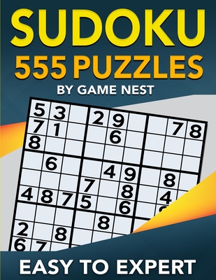 Sudoku 555 Puzzles Easy to Expert: Easy, Medium, Hard, Very Hard, and Expert Level Sudoku Puzzle Book For Adults - Nest, Game