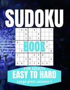 Sudoku Book For Adults Easy To Hard: Large Print Sudoku One Puzzle Per Page for Adults and Seniors Vol 1