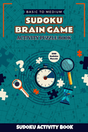 Sudoku Brain Game Activity Puzzle Book: 300 Fun Sudoku Activity Puzzle Book for Kids Ages 4-14 with Solutions