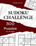 Sudoku Challenge: 300 Puzzles for All Ages - Engaging Brain Teasers for Kids and Adults