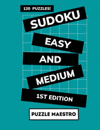 Sudoku: Easy and Medium: 120 puzzles to get you started, challenge your brain, and keep you sharp!